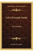 Life of Joseph Smith: The Prophet