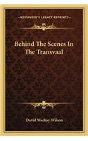 Behind the Scenes in the Transvaal