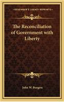 The Reconciliation of Government with Liberty