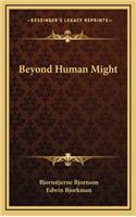 Beyond Human Might: (English)
