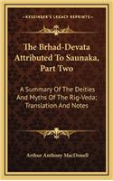 The Brhad-Devata Attributed to Saunaka, Part Two: A Summary of the Deities and Myths of the Rig-Veda; Translation and Notes