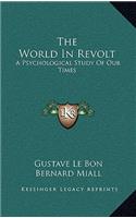 World in Revolt: A Psychological Study of Our Times