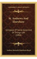 St. Andrews and Elsewhere: Glimpses of Some Gone and of Things Left (1894)