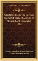 Selections from the Poetical Works of Richard Monckton Milnes, Lord Houghton (1863)