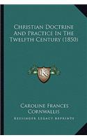 Christian Doctrine And Practice In The Twelfth Century (1850)
