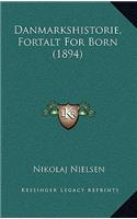 Danmarkshistorie, Fortalt for Born (1894)