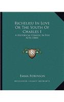 Richelieu in Love or the Youth of Charles I