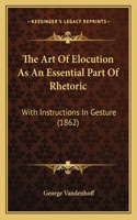 Art of Elocution as an Essential Part of Rhetoric