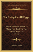 The Antiquities Of Egypt