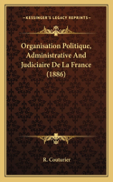 Organisation Politique, Administrative And Judiciaire De La France (1886)