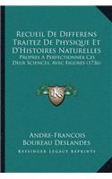 Recueil De Differens Traitez De Physique Et D'Histoires Naturelles