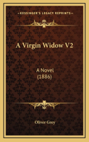 A Virgin Widow V2: A Novel (1886)