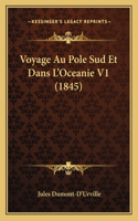 Voyage Au Pole Sud Et Dans L'Oceanie V1 (1845): (French)