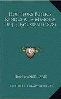 Honneurs Publics Rendus A La Memoire De J. J. Rousseau (1878)
