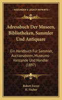 Adressbuch Der Museen, Bibliotheken, Sammler Und Antiquare