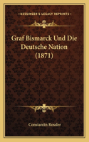 Graf Bismarck Und Die Deutsche Nation (1871)