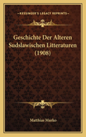 Geschichte Der Alteren Sudslawischen Litteraturen (1908)