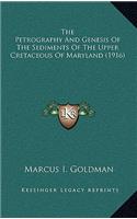 The Petrography And Genesis Of The Sediments Of The Upper Cretaceous Of Maryland (1916)