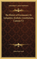 History of Freemasonry Its Antiquities, Symbols, Constitutions, Customs V2: (English)
