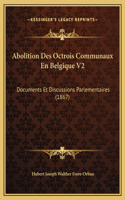 Abolition Des Octrois Communaux En Belgique V2: Documents Et Discussions Parlementaires (1867)
