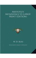 Aristotle's Metaphysics V2 (LARGE PRINT EDITION)