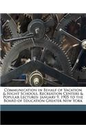 Communication in Behalf of Vacation & Night Schools, Recreation Centers & Popular Lectures