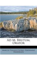 Ad M. Brutum, Orator