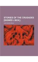 Stories of the Crusades [Signed J.M.N.].