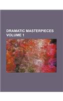 Dramatic Masterpieces Volume 1