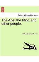 The Ape, the Idiot, and Other People.