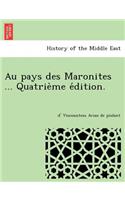 Au pays des Maronites ... Quatrième édition.