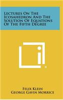 Lectures On The Icosahedron And The Solution Of Equations Of The Fifth Degree
