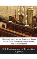 Methods for Acute Toxicity Tests with Fish, Macroinvertebrates, and Amphibians: (English)