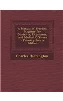 A Manual of Practical Hygiene for Students, Physicians, and Medical Officers