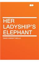 Her Ladyship's Elephant: (English)