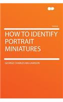 How to Identify Portrait Miniatures