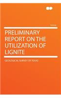 Preliminary Report on the Utilization of Lignite