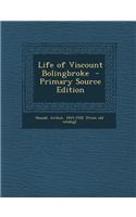 Life of Viscount Bolingbroke - Primary Source Edition