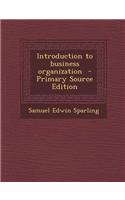 Introduction to Business Organization - Primary Source Edition