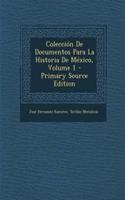 Coleccion de Documentos Para La Historia de Mexico, Volume 1