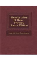 Mundus Alter Et Item - Primary Source Edition