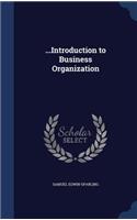 ...Introduction to Business Organization