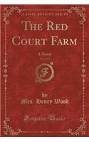 The Red Court Farm, Vol. 2 of 3: A Novel (Classic Reprint)