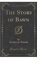 The Story of Bawn (Classic Reprint): (English)