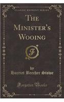 The Minister's Wooing (Classic Reprint)