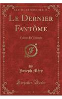 Le Dernier FantÃ´me: Voisins Et Voisines (Classic Reprint)