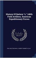 History Of Battery c, 148th Field Artillery, American Expeditionary Forces