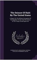 The Seizure of Haiti by the United States