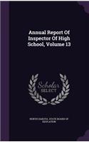 Annual Report of Inspector of High School, Volume 13