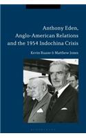 Anthony Eden, Anglo-American Relations and the 1954 Indochina Crisis
